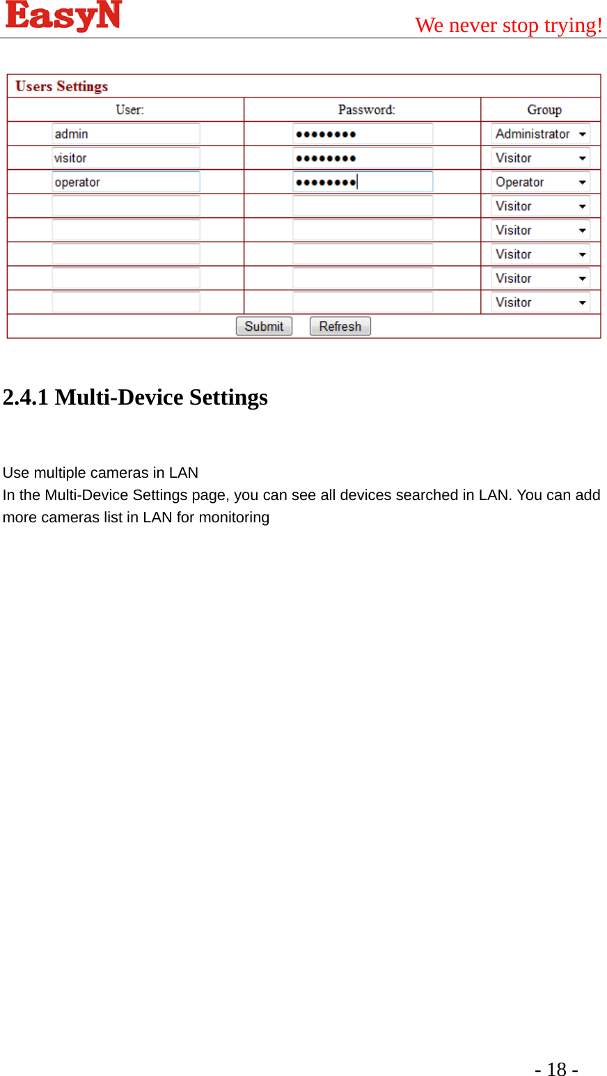                                         We never stop trying!  - 18 -     2.4.1 Multi-Device Settings  Use multiple cameras in LAN In the Multi-Device Settings page, you can see all devices searched in LAN. You can add more cameras list in LAN for monitoring    