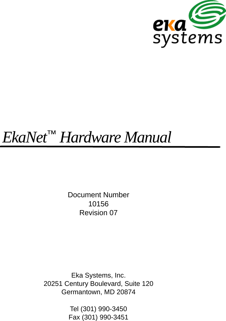 EkaNet™ Hardware ManualDocument Number10156Revision 07Eka Systems, Inc.20251 Century Boulevard, Suite 120Germantown, MD 20874Tel (301) 990-3450Fax (301) 990-3451 