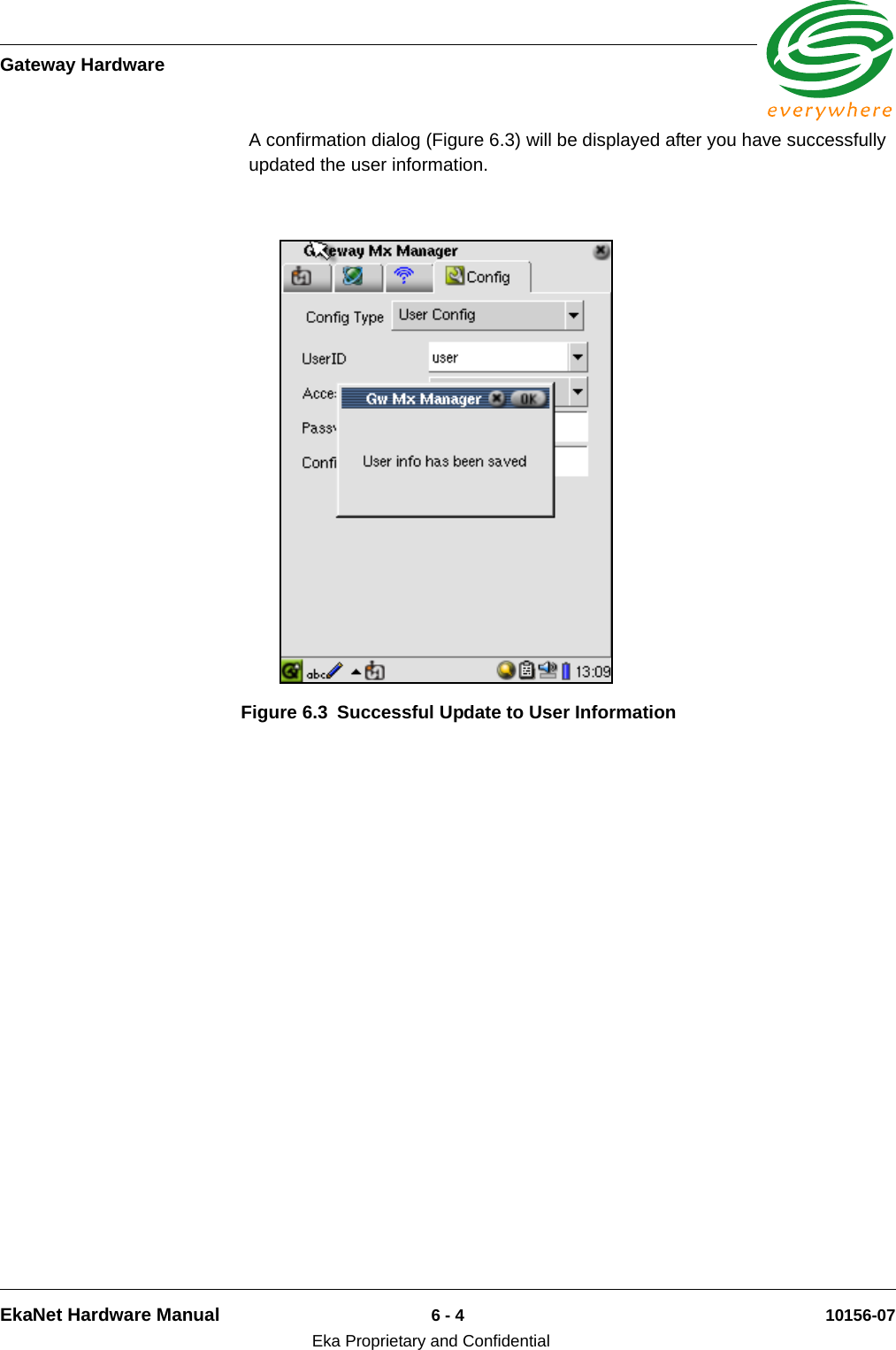 Gateway HardwareEkaNet Hardware Manual 6 - 4 10156-07Eka Proprietary and ConfidentialA confirmation dialog (Figure 6.3) will be displayed after you have successfully updated the user information.Figure 6.3 Successful Update to User Information 