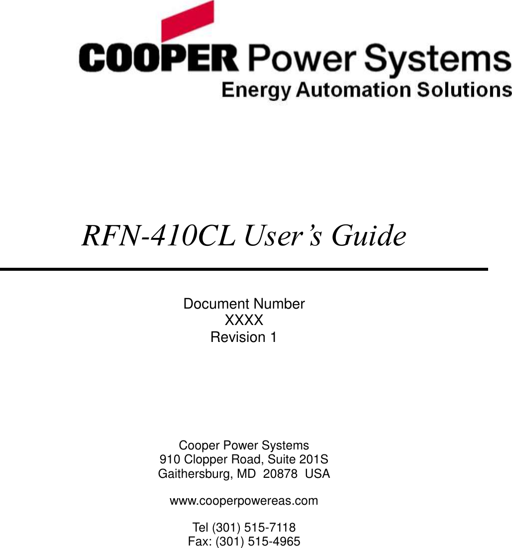        RFN-410CL User’s Guide  Document Number XXXX Revision 1    Cooper Power Systems 910 Clopper Road, Suite 201S Gaithersburg, MD  20878  USA www.cooperpowereas.com Tel (301) 515-7118 Fax: (301) 515-4965  