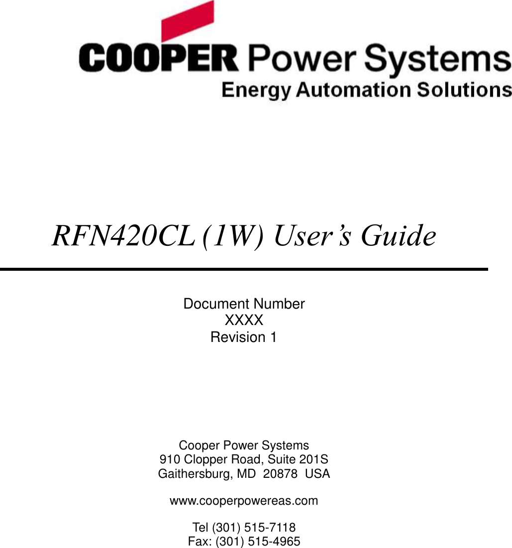        RFN420CL (1W) User’s Guide  Document Number XXXX Revision 1    Cooper Power Systems 910 Clopper Road, Suite 201S Gaithersburg, MD  20878  USA www.cooperpowereas.com Tel (301) 515-7118 Fax: (301) 515-4965  