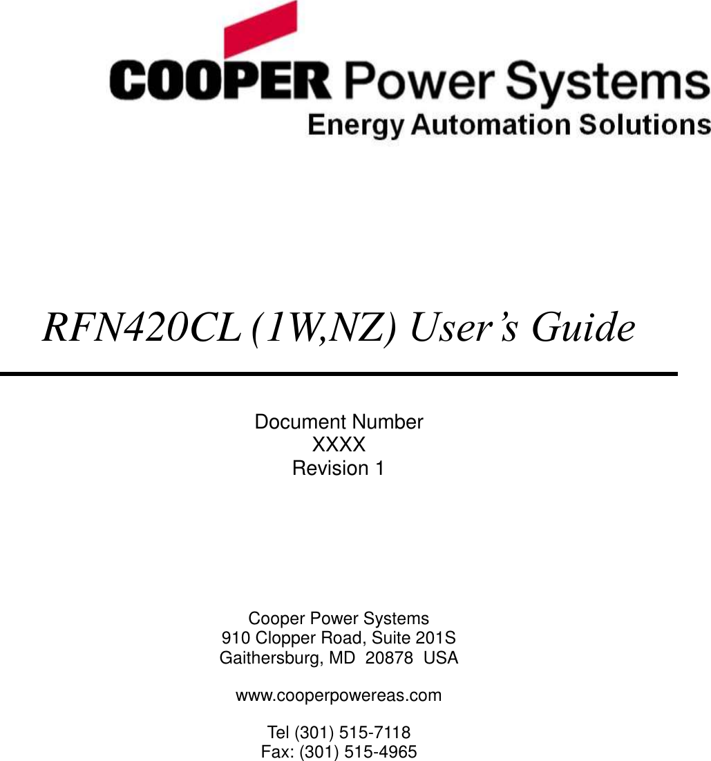        RFN420CL (1W,NZ) User’s Guide  Document Number XXXX Revision 1    Cooper Power Systems 910 Clopper Road, Suite 201S Gaithersburg, MD  20878  USA www.cooperpowereas.com Tel (301) 515-7118 Fax: (301) 515-4965  