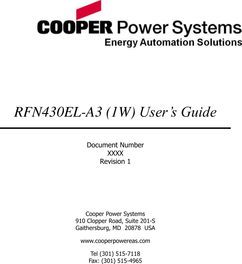        RFN430EL-A3 (1W) User’s Guide  Document Number XXXX Revision 1    Cooper Power Systems 910 Clopper Road, Suite 201-S Gaithersburg, MD  20878  USA www.cooperpowereas.com Tel (301) 515-7118 Fax: (301) 515-4965  