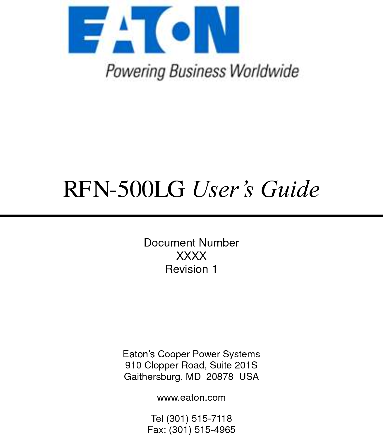        RFN-500LG User’s Guide  Document Number XXXX Revision 1    Eaton’s Cooper Power Systems 910 Clopper Road, Suite 201S Gaithersburg, MD  20878  USA www.eaton.com Tel (301) 515-7118 Fax: (301) 515-4965  