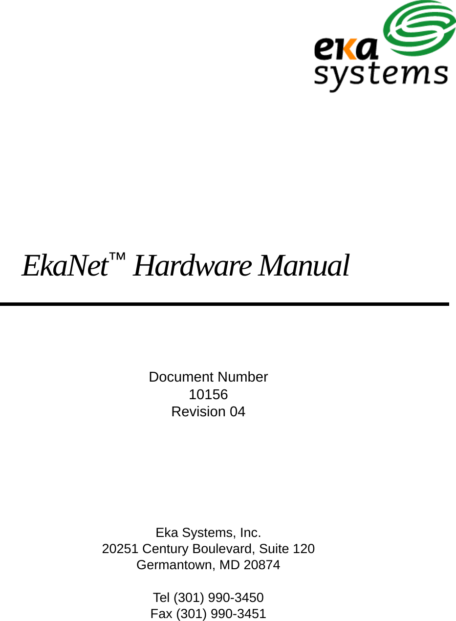 EkaNet™ Hardware ManualDocument Number10156Revision 04Eka Systems, Inc.20251 Century Boulevard, Suite 120Germantown, MD 20874Tel (301) 990-3450Fax (301) 990-3451