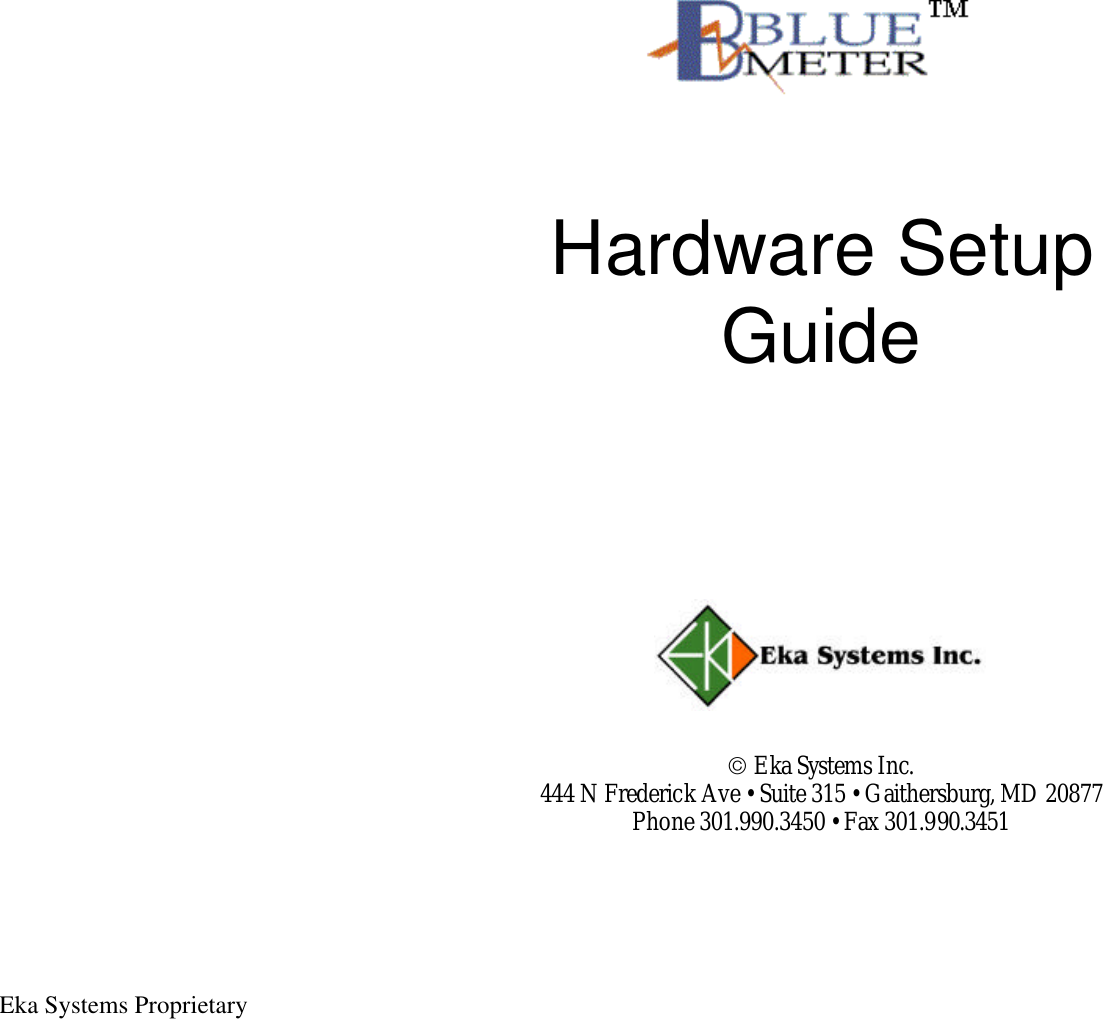  Eka Systems Proprietary                                    Hardware Setup Guide               Eka Systems Inc. 444 N Frederick Ave • Suite 315 • Gaithersburg, MD 20877 Phone 301.990.3450 • Fax 301.990.3451 