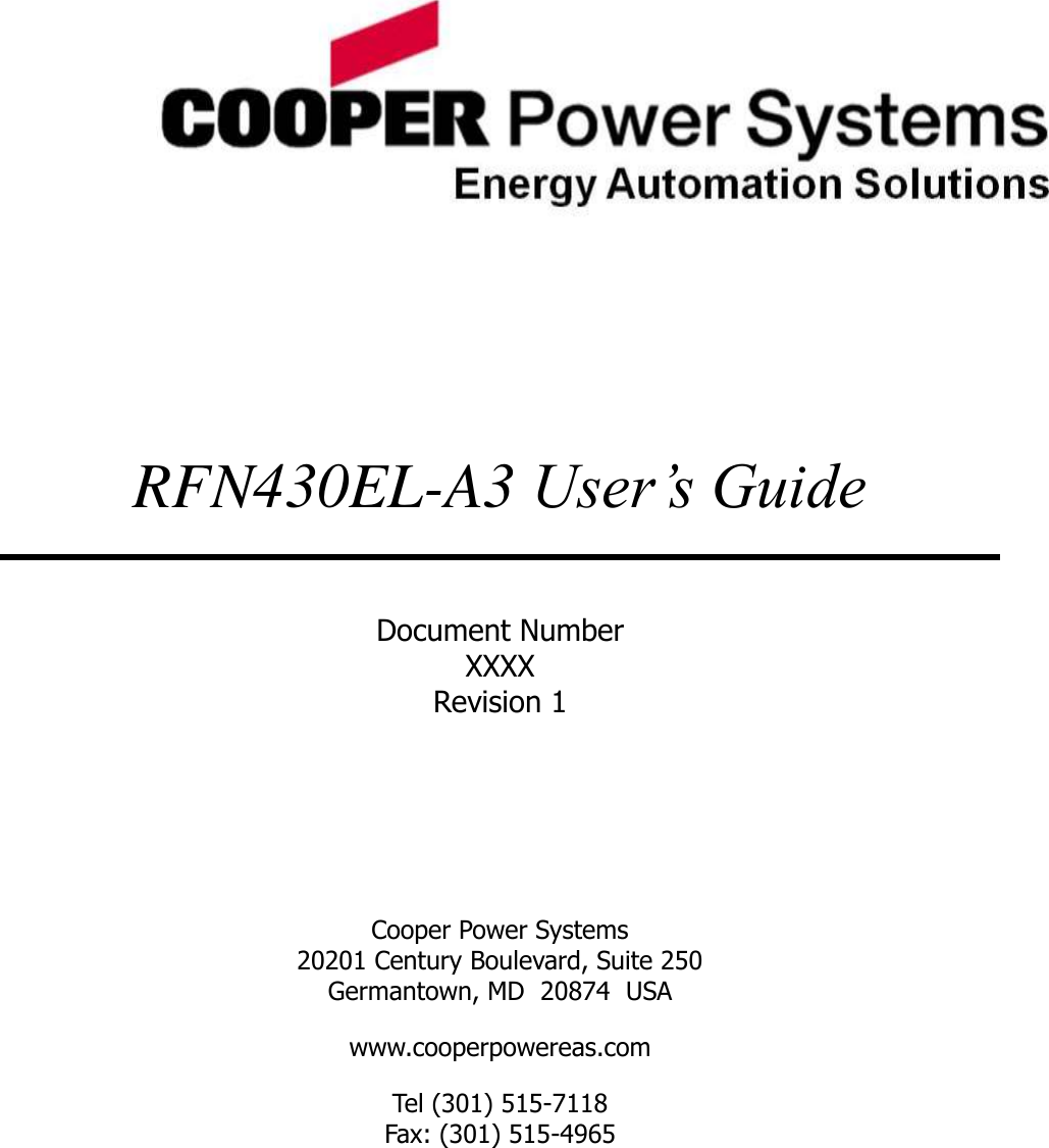        RFN430EL-A3 User’s Guide  Document Number XXXX Revision 1    Cooper Power Systems 20201 Century Boulevard, Suite 250 Germantown, MD  20874  USA www.cooperpowereas.com Tel (301) 515-7118 Fax: (301) 515-4965  