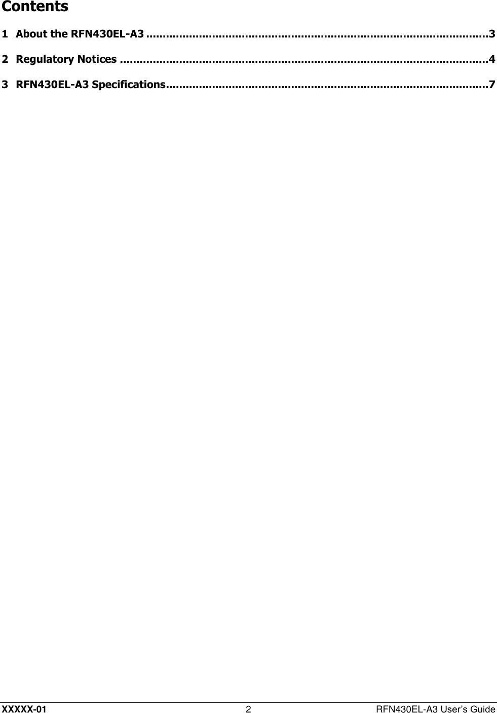  XXXXX-01 2  RFN430EL-A3 User’s Guide Contents 1 About the RFN430EL-A3 ........................................................................................................ 3 2 Regulatory Notices ................................................................................................................ 4 3 RFN430EL-A3 Specifications .................................................................................................. 7  