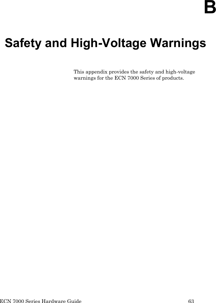  ECN 7000 Series Hardware Guide        63  B Safety and High-Voltage Warnings This appendix provides the safety and high-voltage warnings for the ECN 7000 Series of products.  
