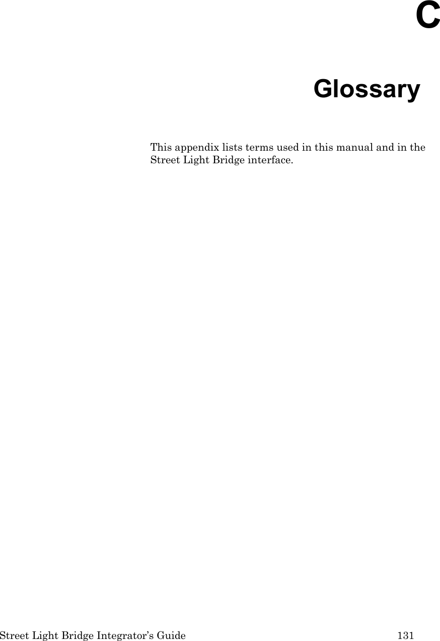  Street Light Bridge Integrator’s Guide         131 C Glossary This appendix lists terms used in this manual and in the Street Light Bridge interface.  
