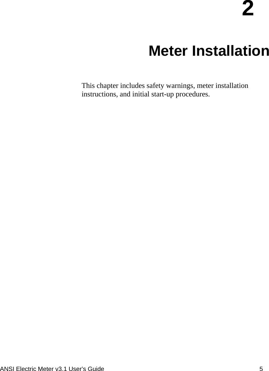  ANSI Electric Meter v3.1 User’s Guide  5 2  Meter Installation This chapter includes safety warnings, meter installation instructions, and initial start-up procedures.  