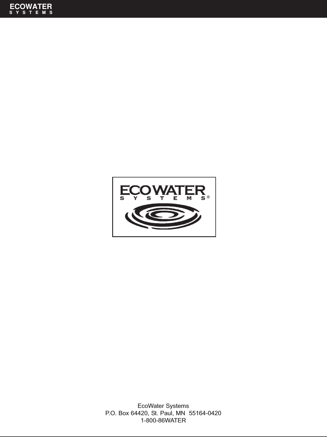 ECOWATERSYSTEMSEcoWater SystemsP.O. Box 64420, St. Paul, MN  55164-04201-800-86WATER