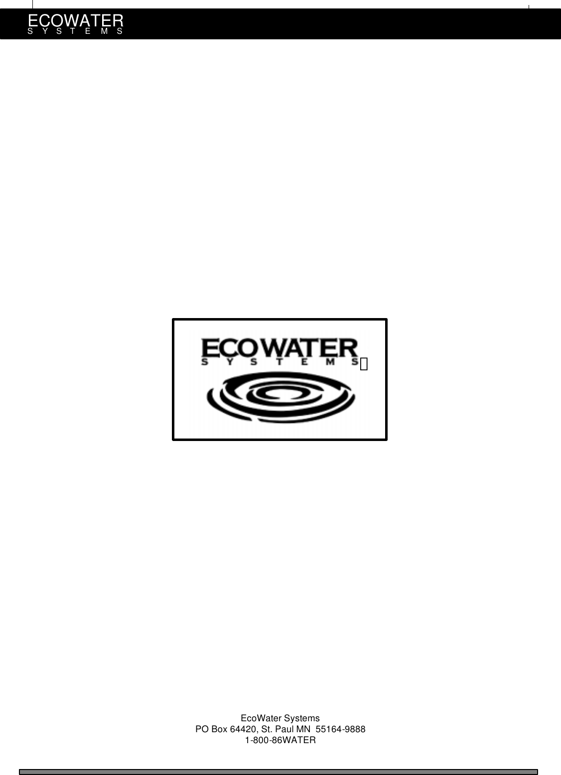 ECOWATERSYSTEMSEcoWater SystemsPO Box 64420, St. Paul MN 55164-98881-800-86WATER