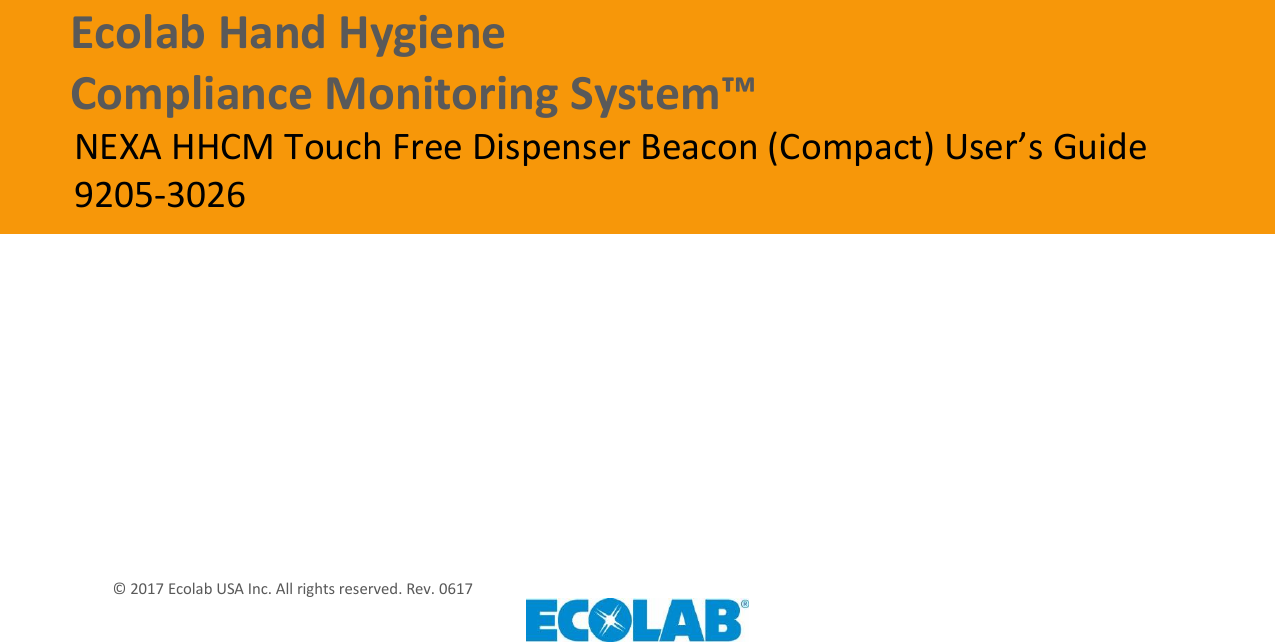                                                   © 2017 Ecolab USA Inc. All rights reserved. Rev. 0617 Ecolab Hand Hygiene Compliance Monitoring System™    NEXA HHCM Touch Free Dispenser Beacon (Compact) User’s Guide 9205-3026           