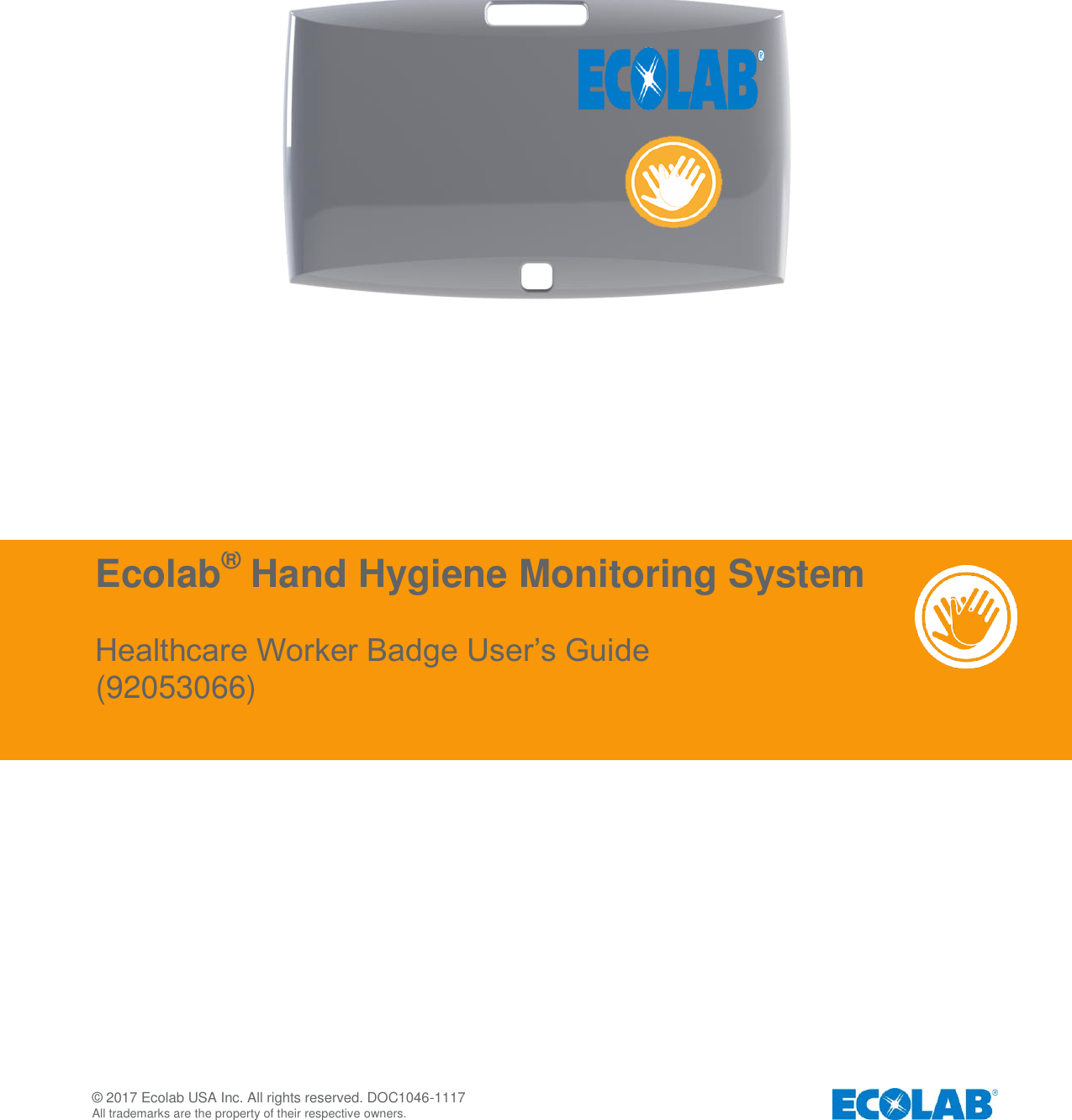   © 2017 Ecolab USA Inc. All rights reserved. DOC1046-1117    All trademarks are the property of their respective owners.                                               Ecolab® Hand Hygiene Monitoring System  Healthcare Worker Badge User’s Guide (92053066) 