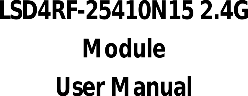     LSD4RF-25410N15 2.4G Module User Manual   