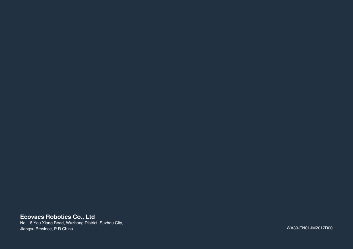 WA30-EN01-IM2017R00Ecovacs Robotics Co., LtdNo. 18 You Xiang Road, Wuzhong District, Suzhou City, Jiangsu Province, P.R.China