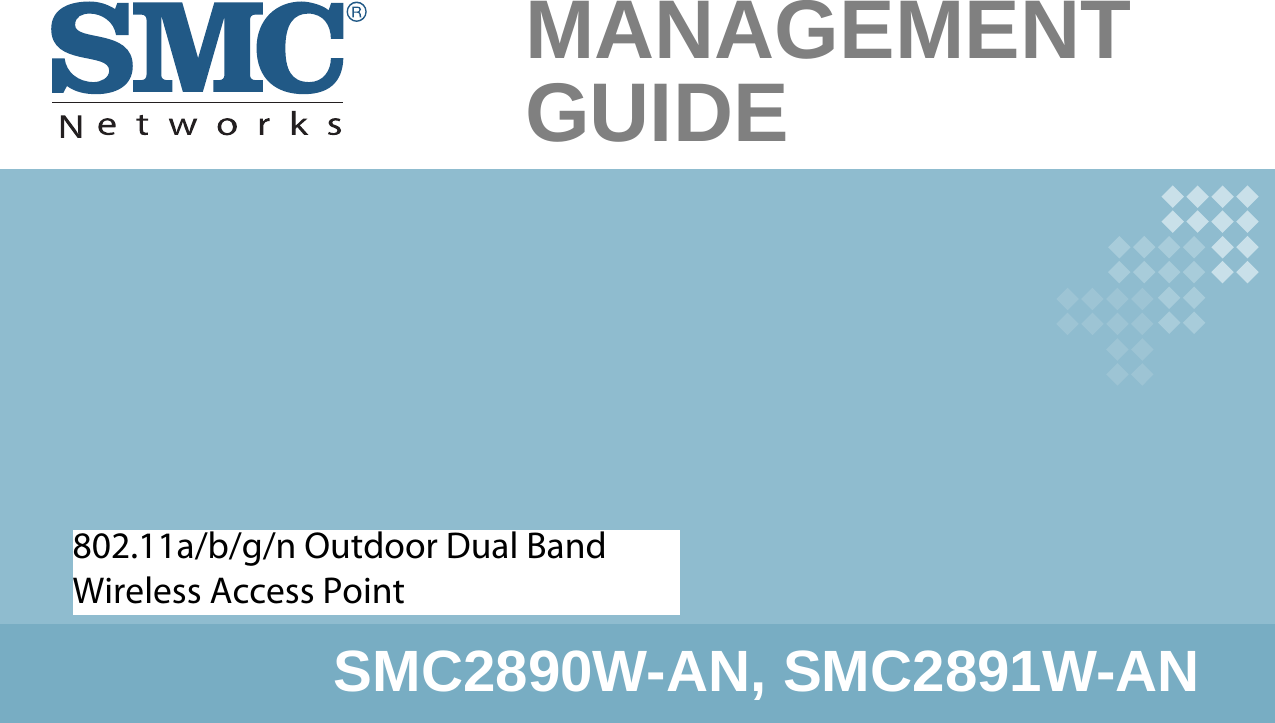 802.11a/b/g/n OutdoorDual-Band Wireless Access PointSMC2890W-AN, SMC2891W-ANMANAGEMENTGUIDE802.11a/b/g/n Outdoor Dual Band Wireless Access Point 