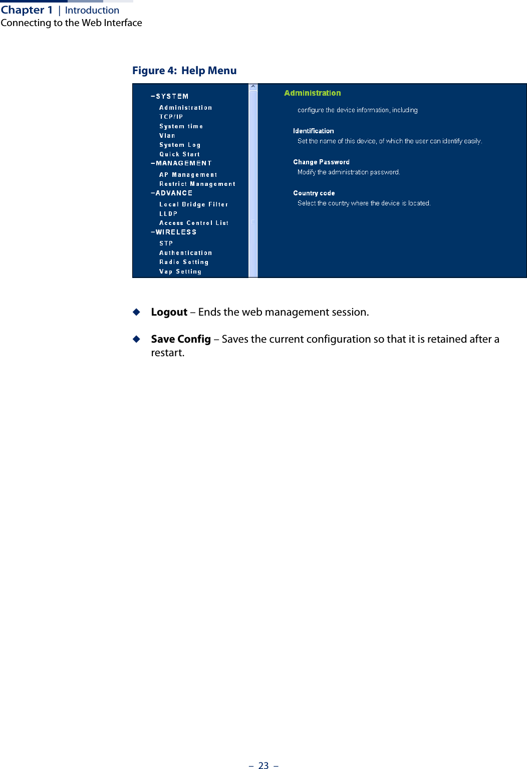 Chapter 1  |  IntroductionConnecting to the Web Interface–  23  –Figure 4:  Help Menu◆Logout – Ends the web management session. ◆Save Config – Saves the current configuration so that it is retained after a restart.