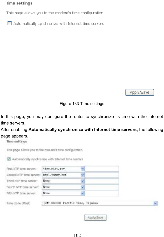  102  Figure 133 Time settings  In this page,  you  may configure the  router to synchronize  its  time with  the  Internet time servers. After enabling Automatically synchronize with Internet time servers, the following page appears.  
