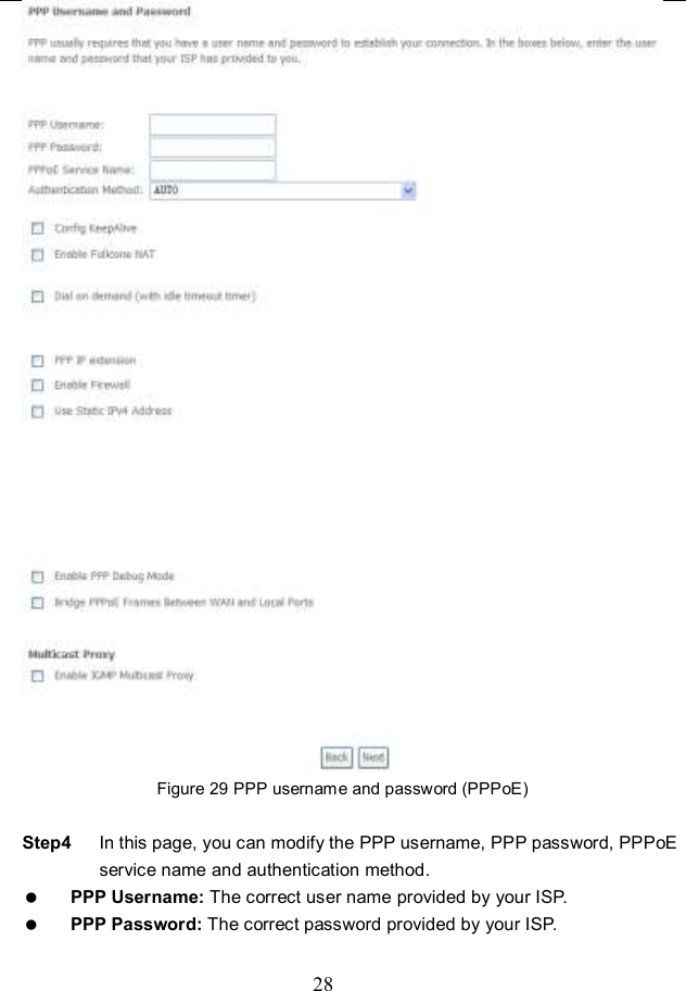  28  Figure 29 PPP username and password (PPPoE)  Step4  In this page, you can modify the PPP username, PPP password, PPPoE service name and authentication method.  PPP Username: The correct user name provided by your ISP.  PPP Password: The correct password provided by your ISP. 