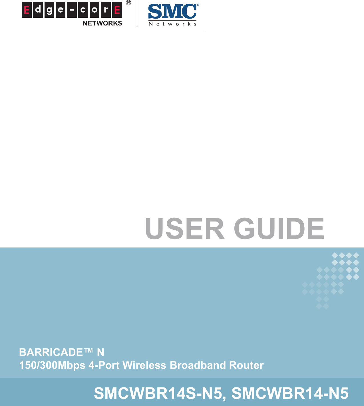 USER GUIDEBARRICADE™ N150/300Mbps 4-Port Wireless Broadband RouterSMCWBR14S-N5, SMCWBR14-N5