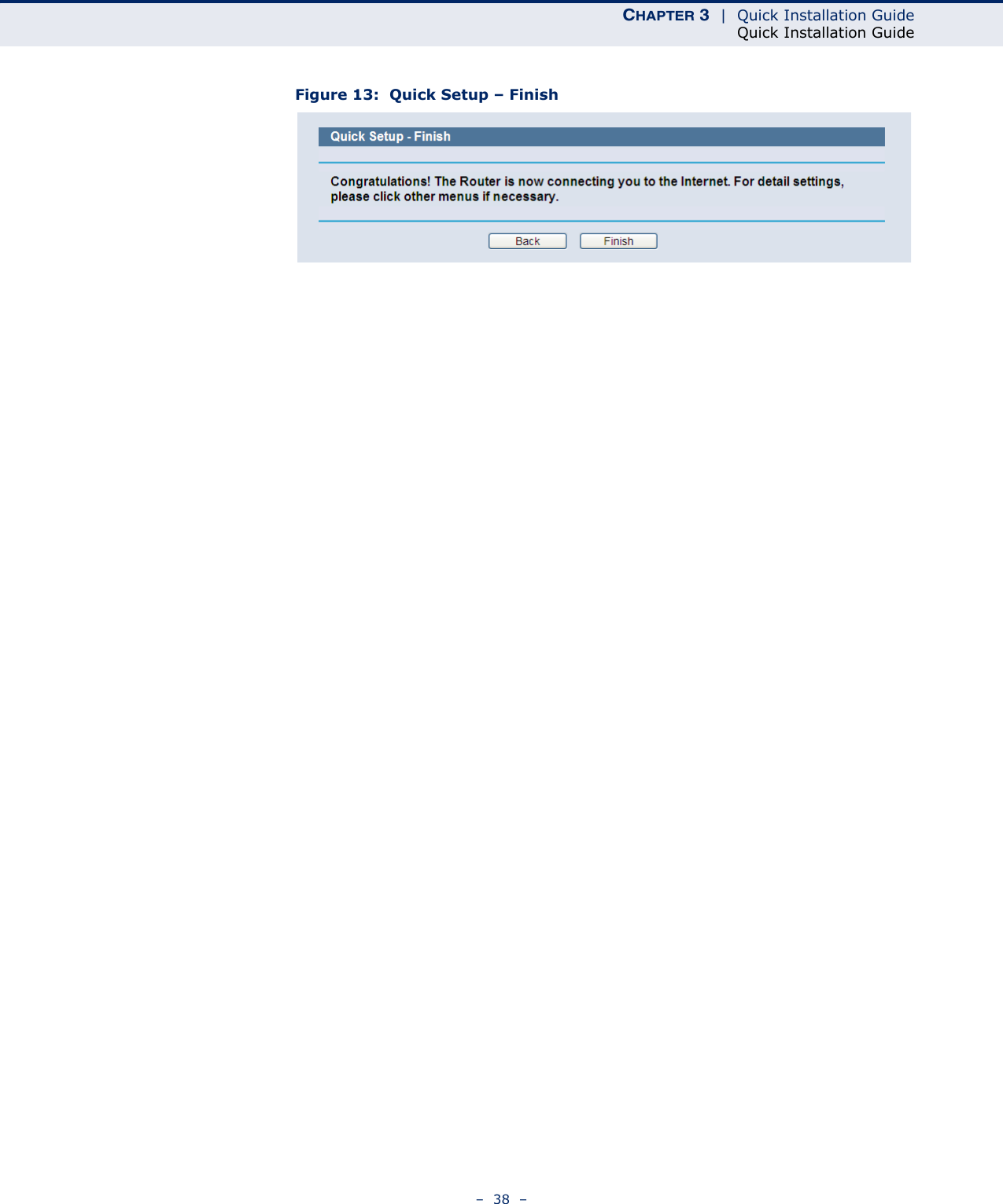 CHAPTER 3  |  Quick Installation GuideQuick Installation Guide–  38  –Figure 13:  Quick Setup – Finish