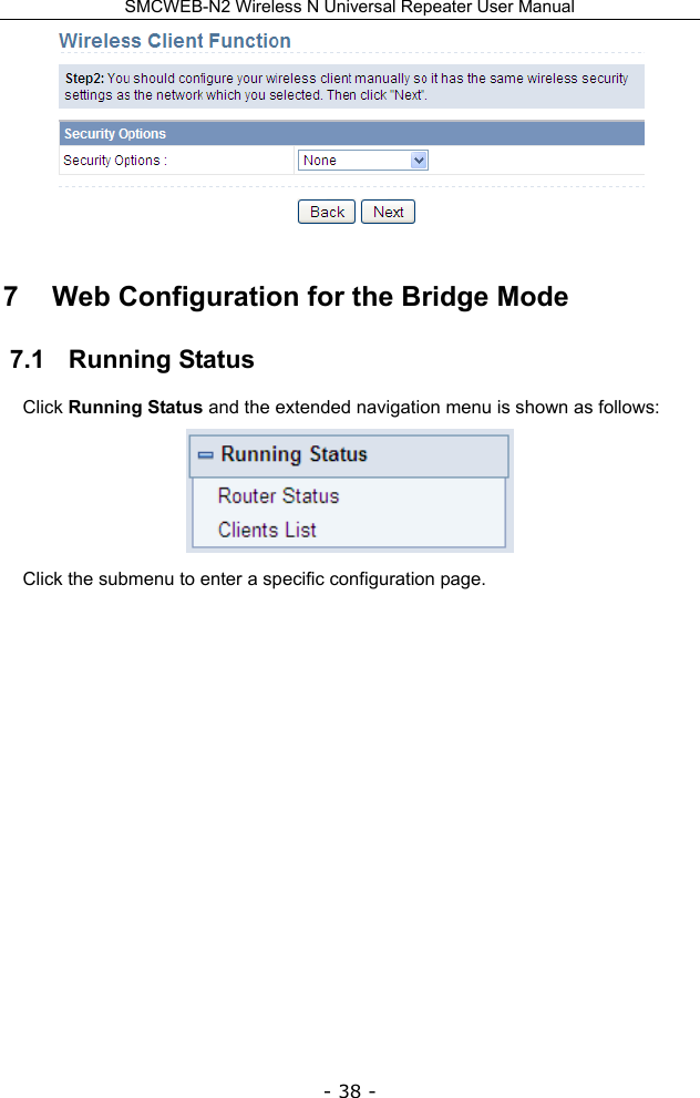 SMCWEB-N2 Wireless N Universal Repeater User Manual - 38 -  7   Web Configuration for the Bridge Mode 7.1   Running Status Click Running Status and the extended navigation menu is shown as follows:  Click the submenu to enter a specific configuration page.              