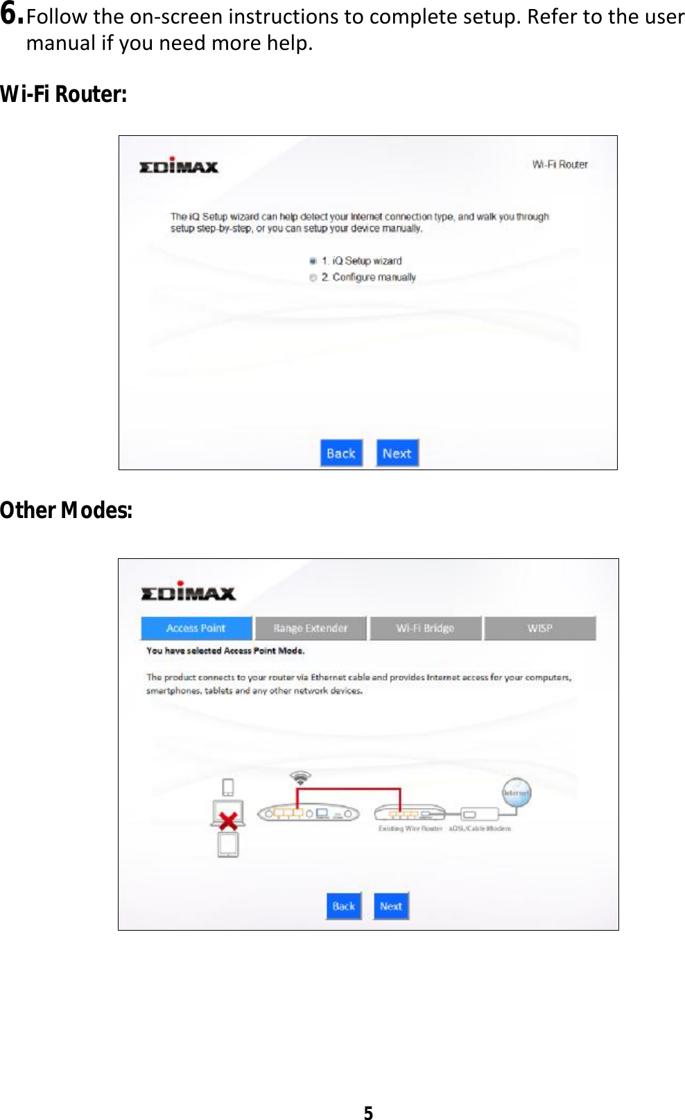 5 6. Follow the on-screen instructions to complete setup. Refer to the user manual if you need more help.  Wi-Fi Router:    Other Modes:    