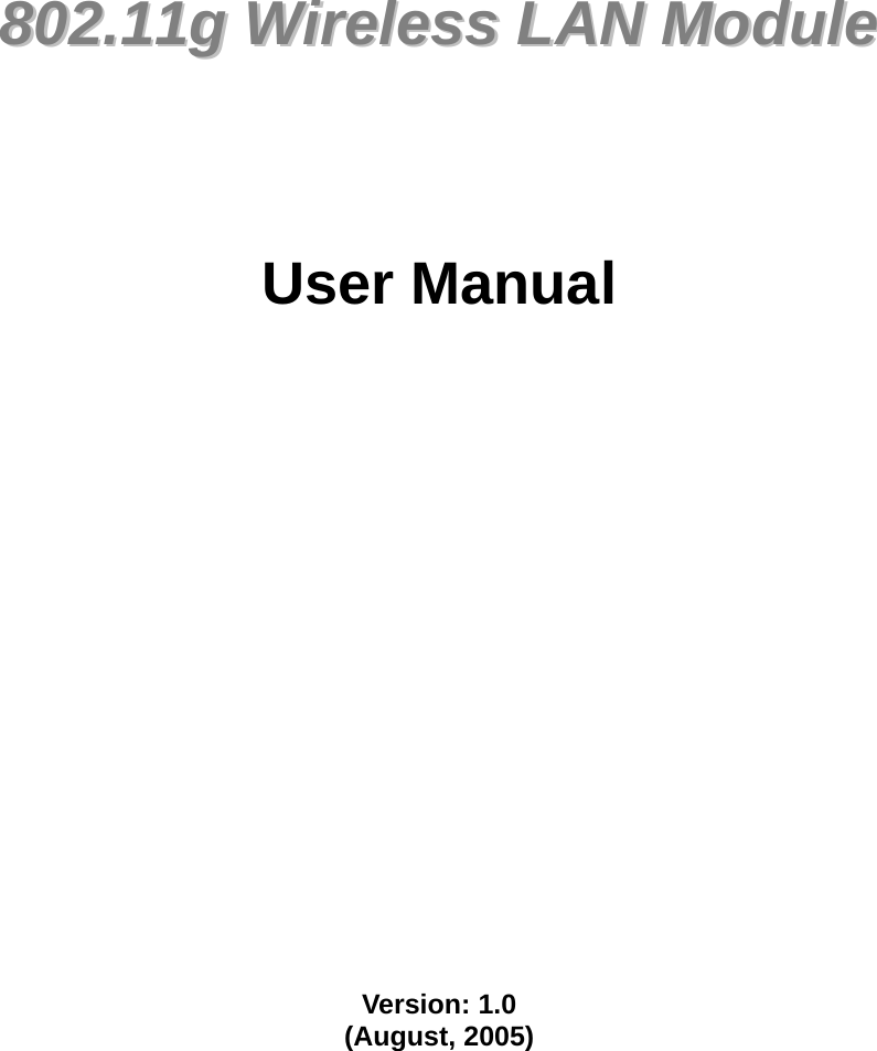               880022..1111gg  WWiirreelleessss  LLAANN  MMoodduullee        User Manual                     Version: 1.0 (August, 2005)      