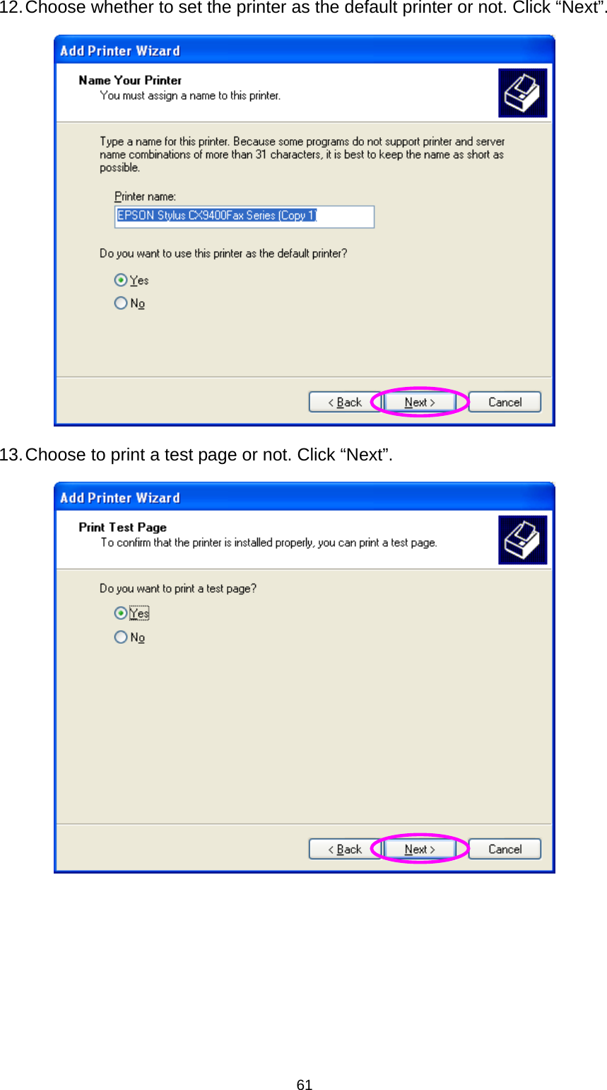 61 12. Choose whether to set the printer as the default printer or not. Click “Next”.  13. Choose to print a test page or not. Click “Next”.        
