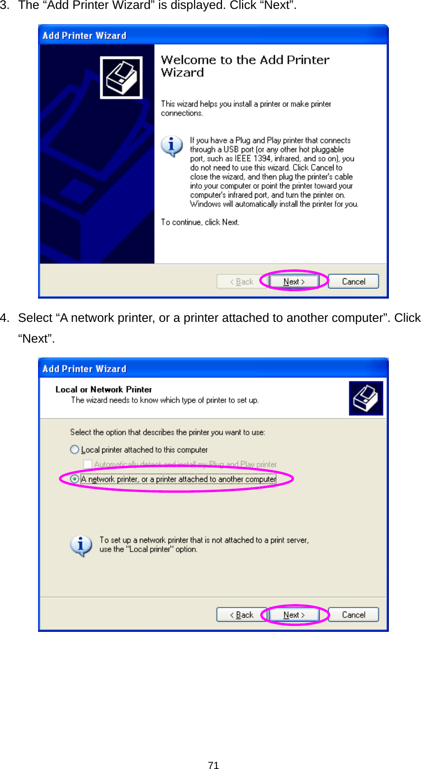 71 3.  The “Add Printer Wizard” is displayed. Click “Next”.  4.  Select “A network printer, or a printer attached to another computer”. Click “Next”.     