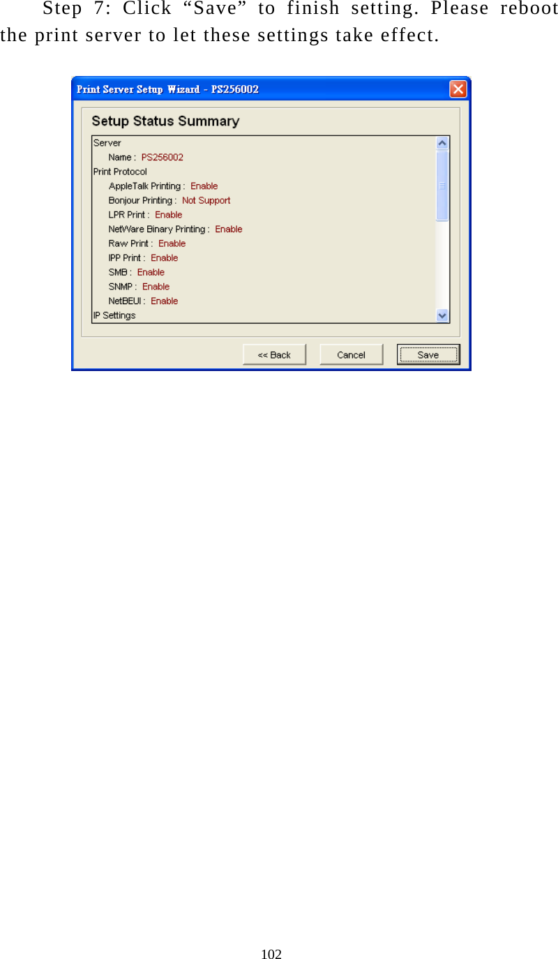  102 Step 7: Click “Save” to finish setting. Please reboot the print server to let these settings take effect.  