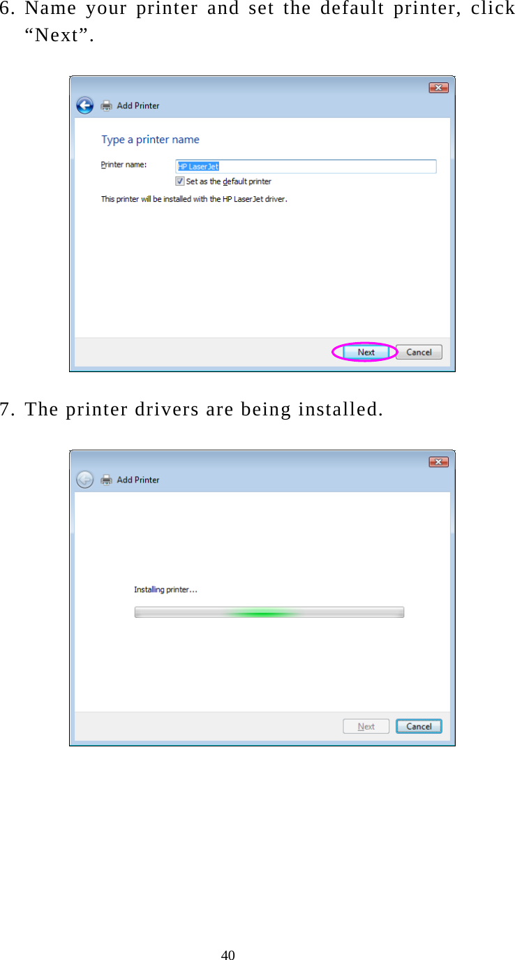  40 6. Name your printer and set the default printer, click “Next”.  7. The printer drivers are being installed.        