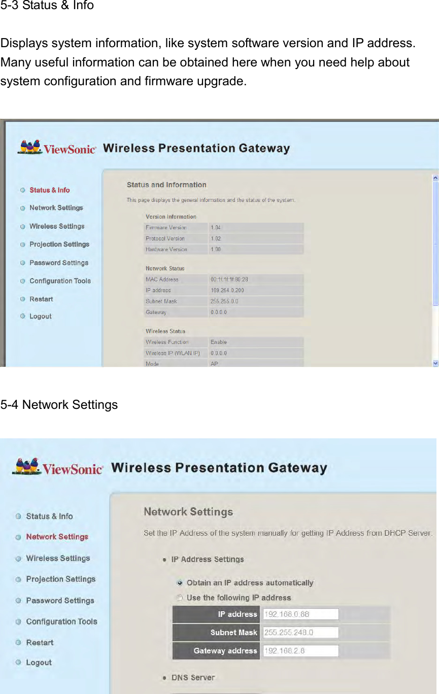 5-3 Status &amp; Info  Displays system information, like system software version and IP address. Many useful information can be obtained here when you need help about system configuration and firmware upgrade.    5-4 Network Settings    