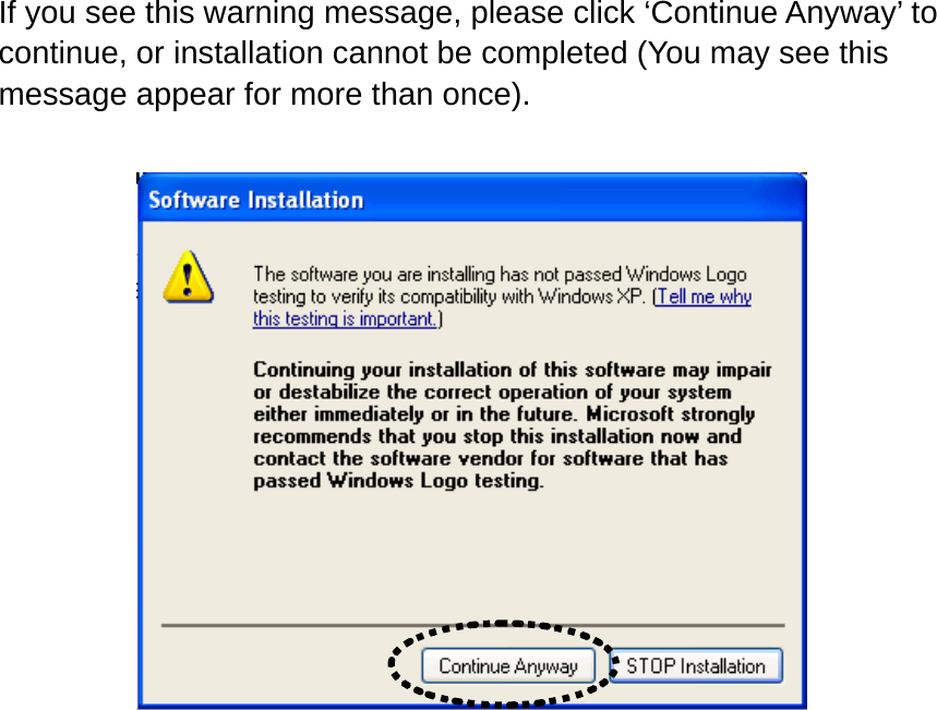 If you see this warning message, please click ‘Continue Anyway’ to continue, or installation cannot be completed (You may see this message appear for more than once).     
