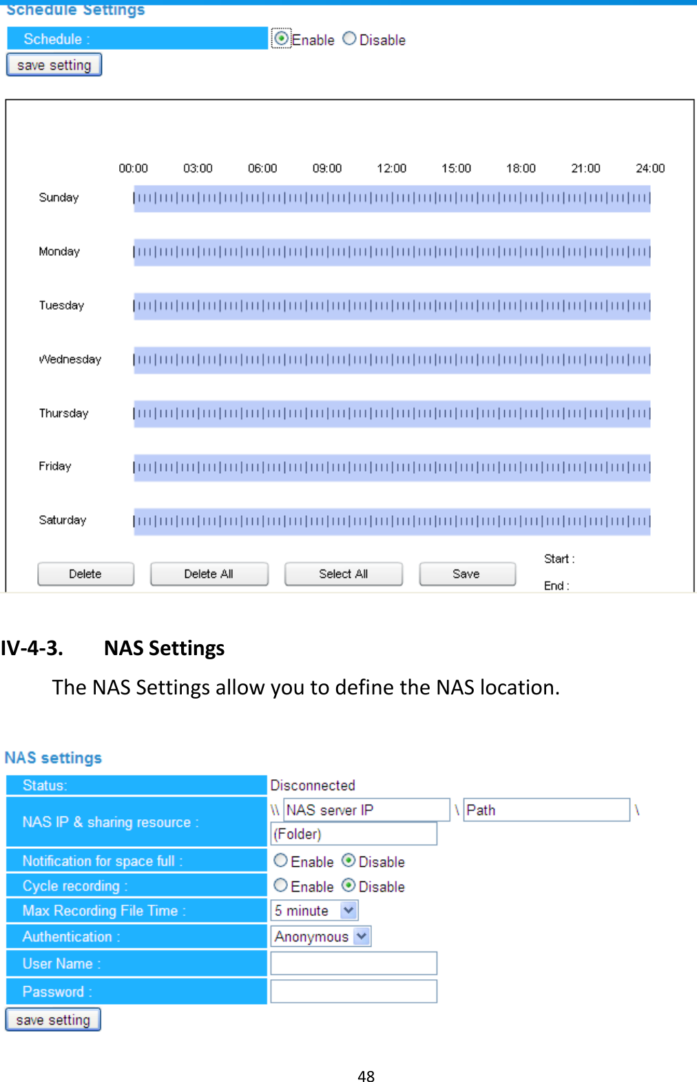 48    IV-4-3.   NAS Settings  The NAS Settings allow you to define the NAS location.   