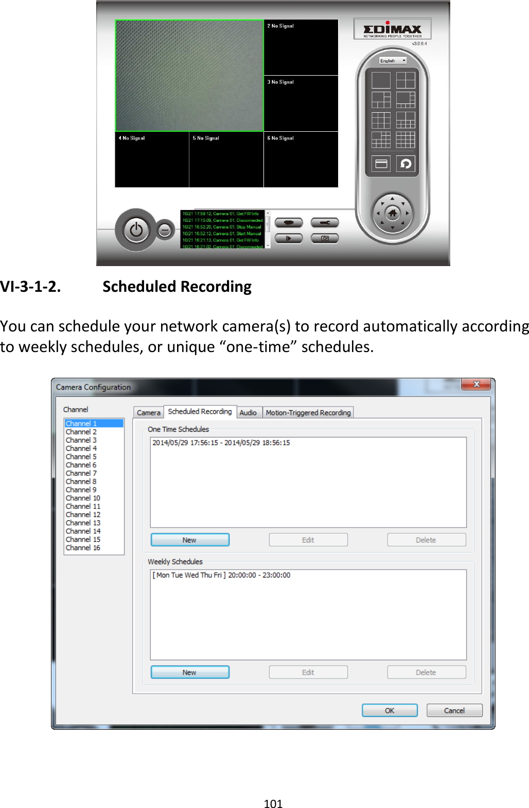 101   VI-3-1-2.    Scheduled Recording  You can schedule your network camera(s) to record automatically according to weekly schedules, or unique “one-time” schedules.   