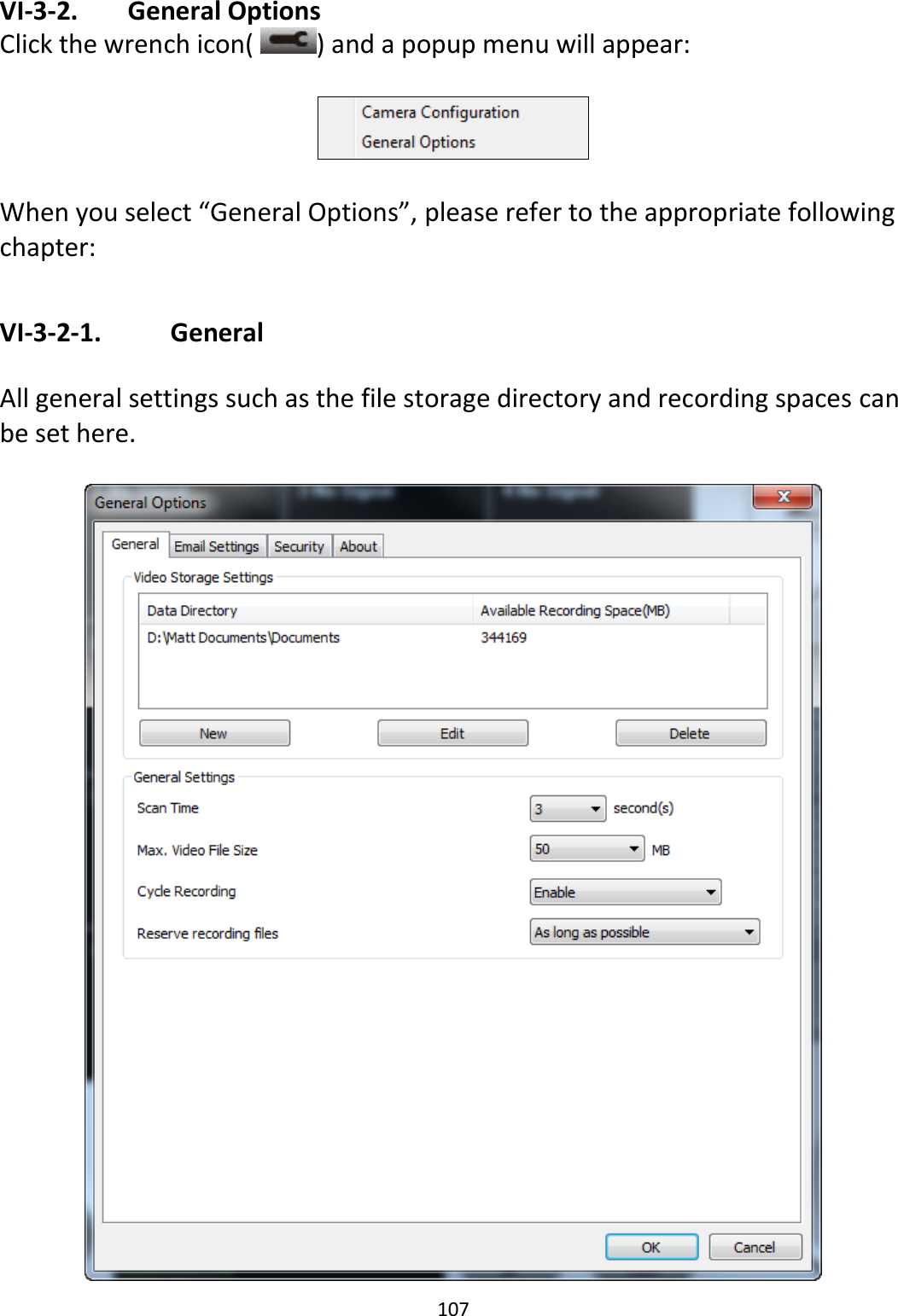 107  VI-3-2.   General Options Click the wrench icon(  ) and a popup menu will appear:    When you select “General Options”, please refer to the appropriate following chapter:  VI-3-2-1.    General  All general settings such as the file storage directory and recording spaces can be set here.   