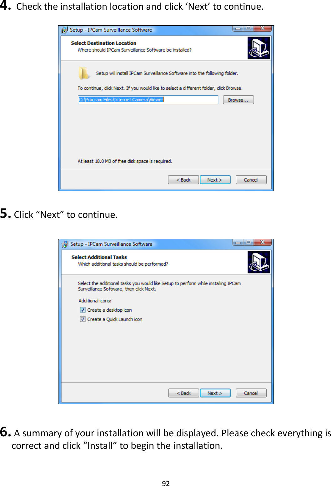 92  4.   Check the installation location and click ‘Next’ to continue.    5.  Click “Next” to continue.    6.  A summary of your installation will be displayed. Please check everything is correct and click “Install” to begin the installation. 