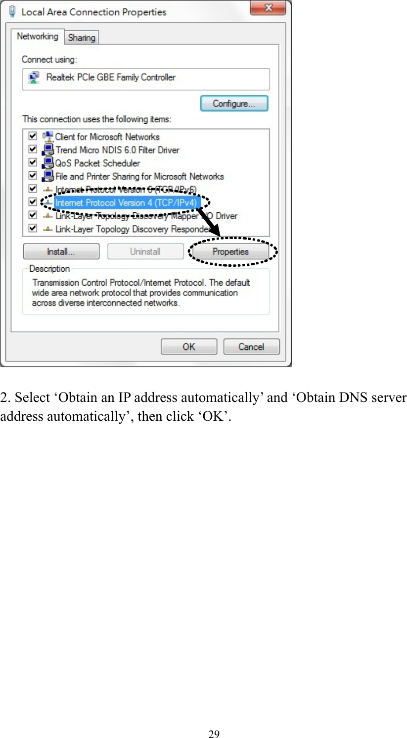 29   2. Select ‘Obtain an IP address automatically’ and ‘Obtain DNS server address automatically’, then click ‘OK’.       