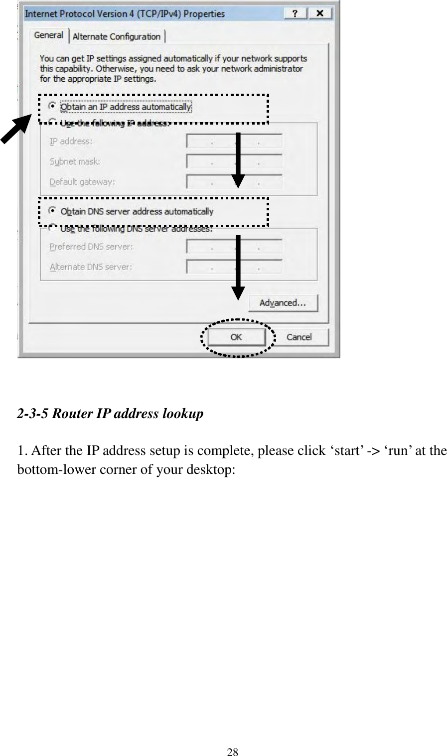  28    2-3-5 Router IP address lookup    1. After the IP address setup is complete, please click „start‟ -&gt; „run‟ at the bottom-lower corner of your desktop:  