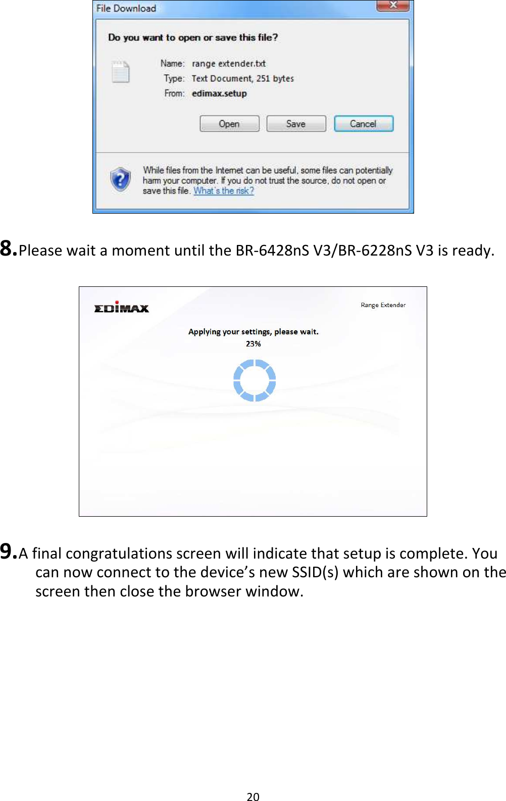 20   8. Please wait a moment until the BR-6428nS V3/BR-6228nS V3 is ready.    9. A final congratulations screen will indicate that setup is complete. You     can now connect to the device’s new SSID(s) which are shown on the     screen then close the browser window.          