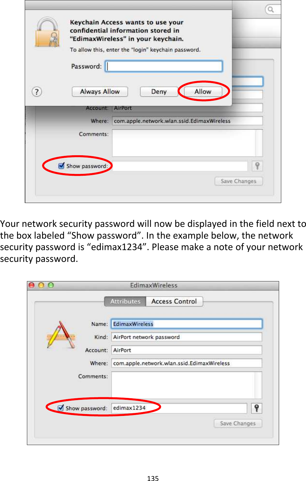 135    Your network security password will now be displayed in the field next to the box labeled “Show password”. In the example below, the network security password is “edimax1234”. Please make a note of your network security password.    