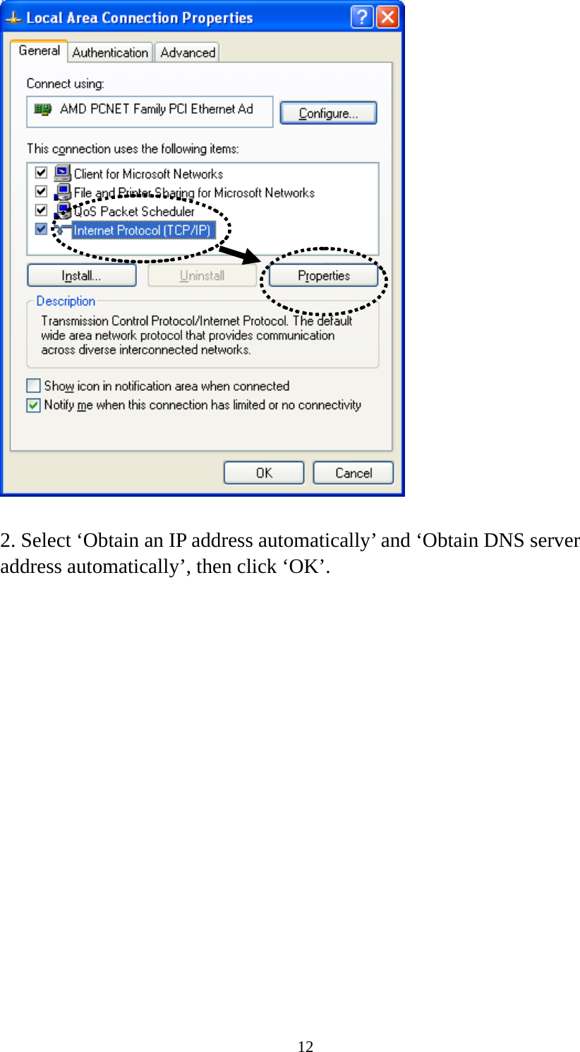 12   2. Select ‘Obtain an IP address automatically’ and ‘Obtain DNS server address automatically’, then click ‘OK’. 