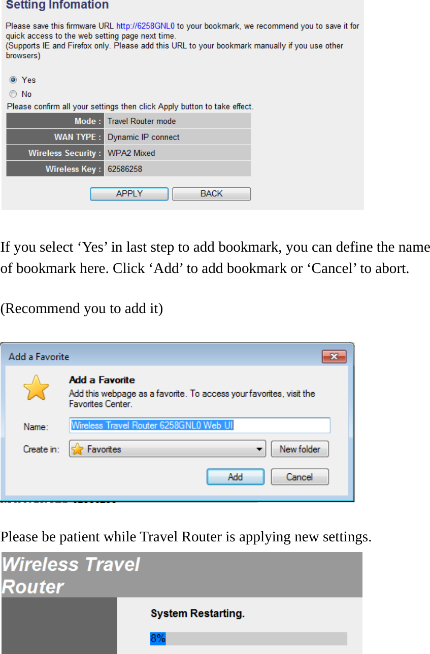   If you select ‘Yes’ in last step to add bookmark, you can define the name of bookmark here. Click ‘Add’ to add bookmark or ‘Cancel’ to abort.    (Recommend you to add it)    Please be patient while Travel Router is applying new settings.     