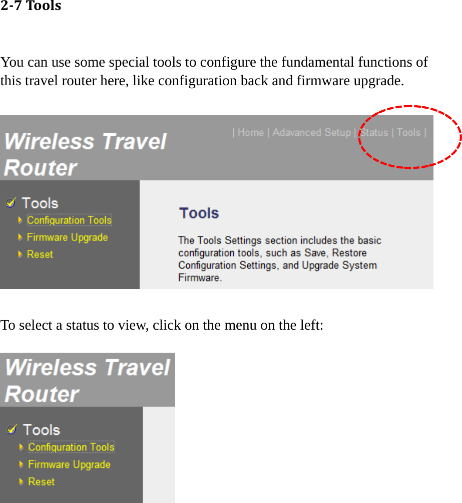 27Tools You can use some special tools to configure the fundamental functions of this travel router here, like configuration back and firmware upgrade.    To select a status to view, click on the menu on the left:     