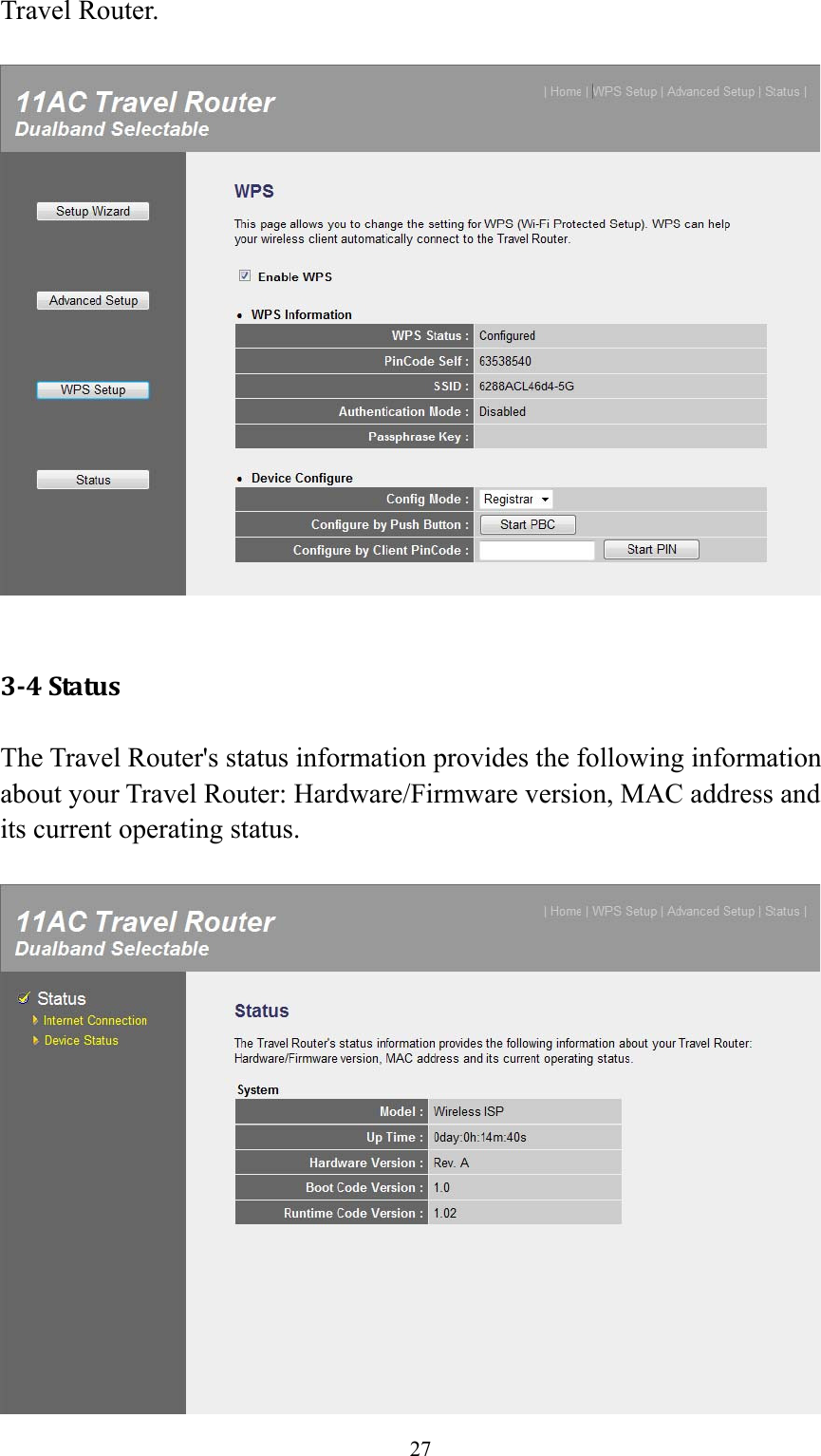 27 Travel Router.    3‐4StatusThe Travel Router&apos;s status information provides the following information about your Travel Router: Hardware/Firmware version, MAC address and its current operating status.   