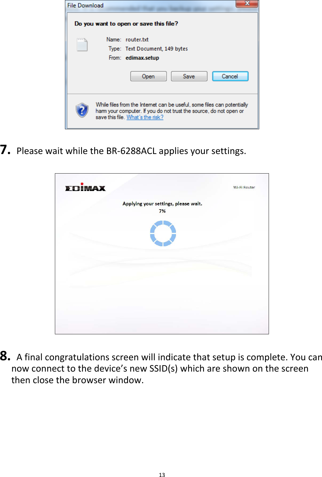 13    7.  Please wait while the BR-6288ACL applies your settings.    8.  A final congratulations screen will indicate that setup is complete. You can now connect to the device’s new SSID(s) which are shown on the screen then close the browser window.  