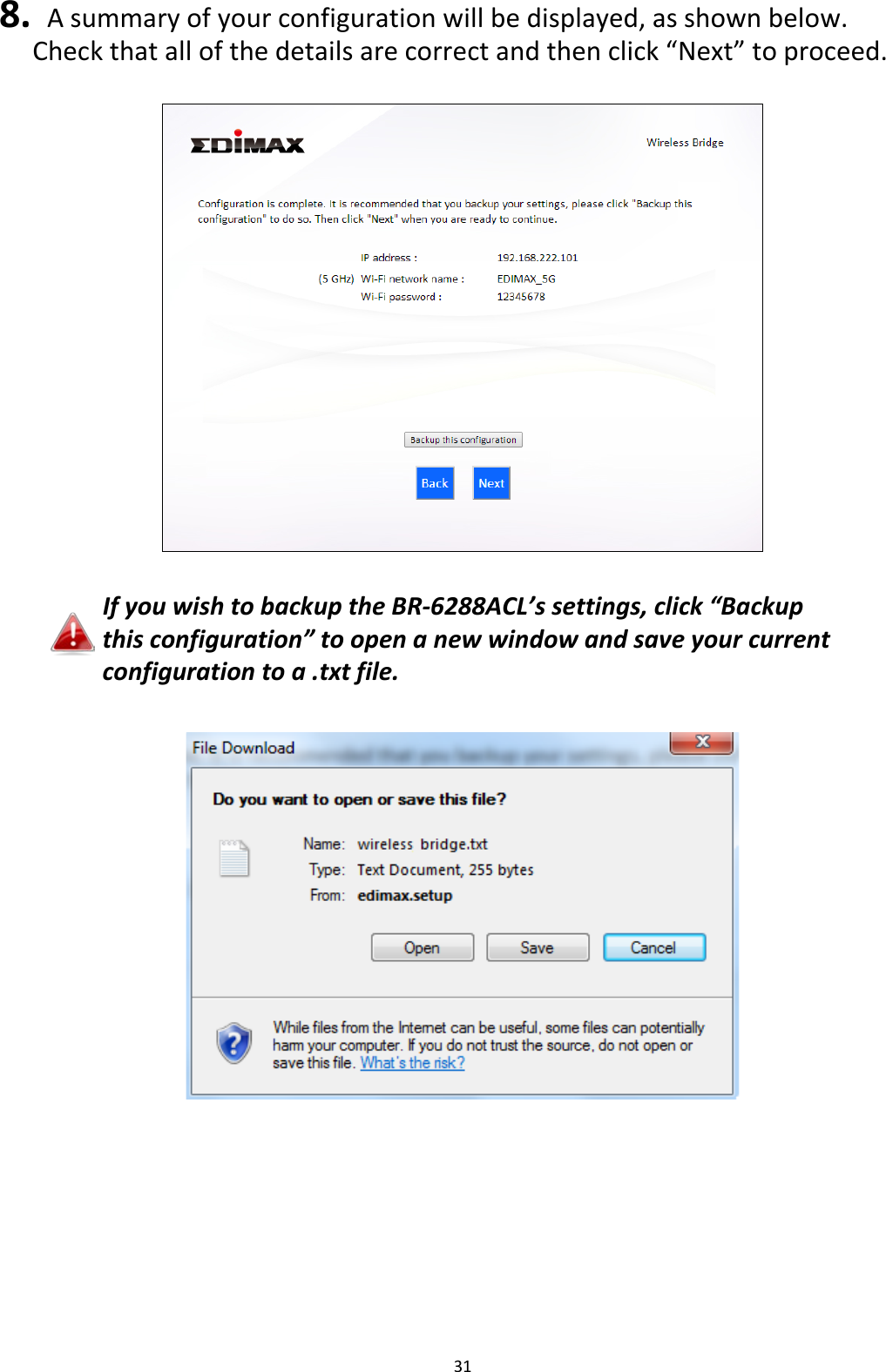 31  8.  A summary of your configuration will be displayed, as shown below.   Check that all of the details are correct and then click “Next” to proceed.    If you wish to backup the BR-6288ACL’s settings, click “Backup this configuration” to open a new window and save your current configuration to a .txt file.          